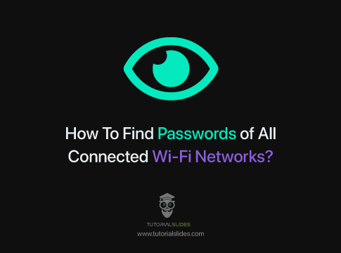 How To Find Passwords of All Connected Wi-Fi Networks