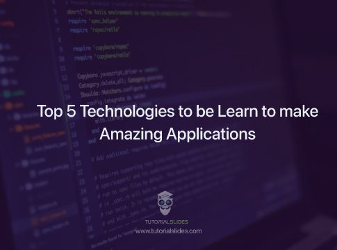 Top 5 Technologies to be Learn to make Amazing Applications
