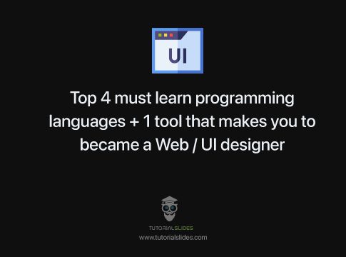 Top 4 must learn programming languages + 1 tool that makes you to became a web designer