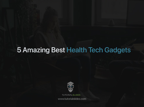 5 Amazing Best Health Tech Gadgets