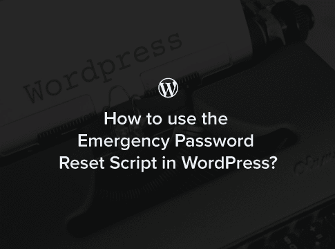 How to use the Emergency Password Reset Script in WordPress?