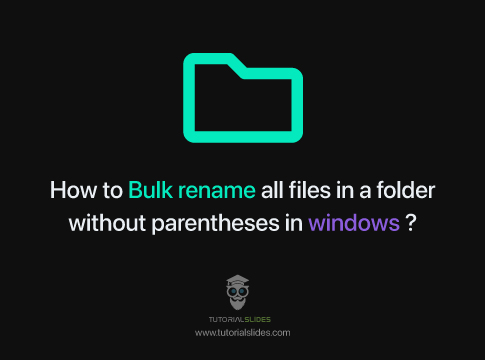 How to Bulk rename all files in a folder without parentheses in windows ?