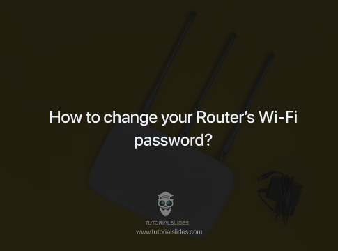 How to change your Router's Wi‑Fi password