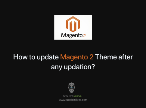 How to update Magento 2 Theme after any updation?