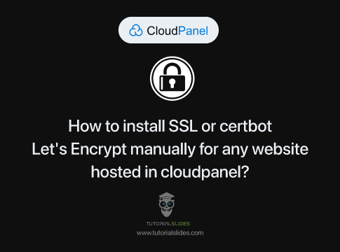 How to install SSL or certbot Let’s Encrypt manually for any website hosted in cloudpanel?